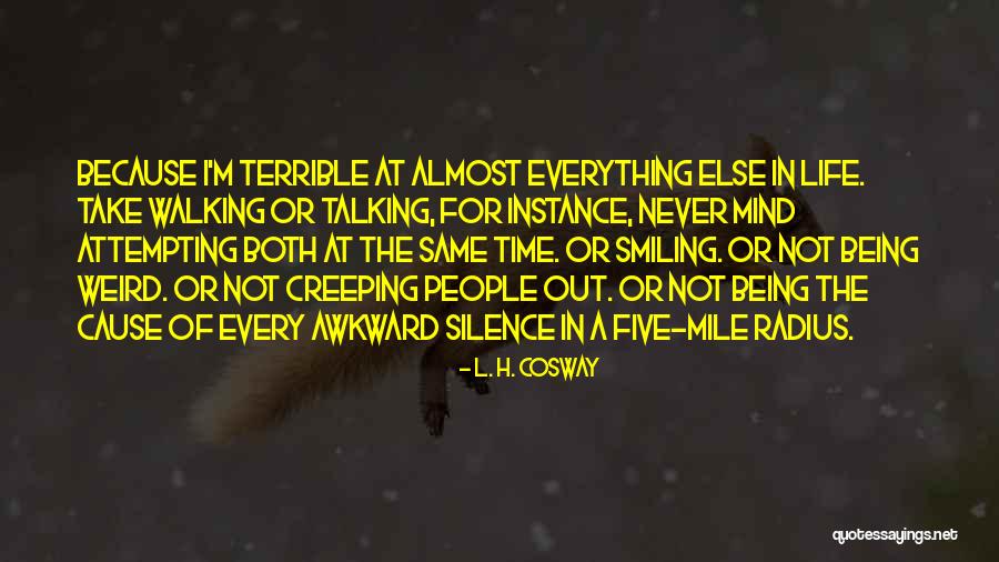 One Mile At A Time Quotes By L. H. Cosway One Mile At A Time Quotes By L. H. Cosway