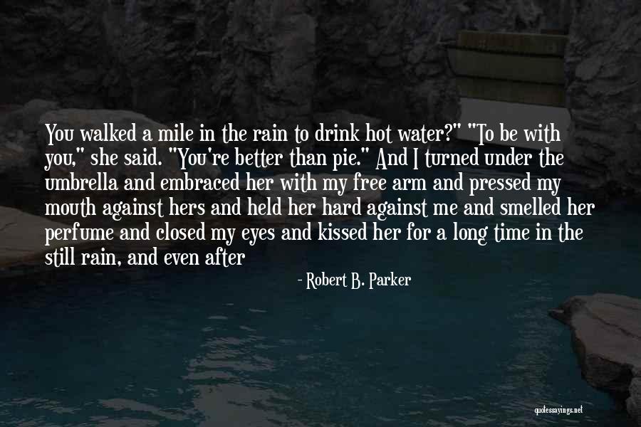 One Mile At A Time Quotes By Robert B. Parker One Mile At A Time Quotes By Robert B. Parker