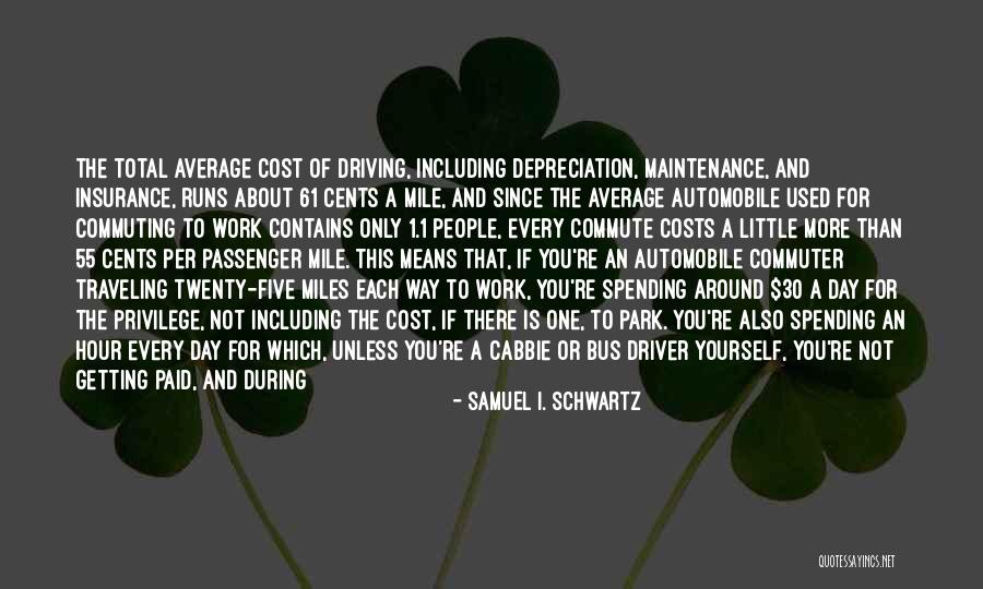 One Mile At A Time Quotes By Samuel I. Schwartz One Mile At A Time Quotes By Samuel I. Schwartz
