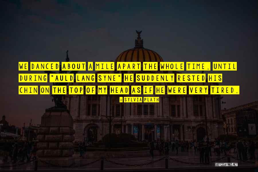 One Mile At A Time Quotes By Sylvia Plath One Mile At A Time Quotes By Sylvia Plath