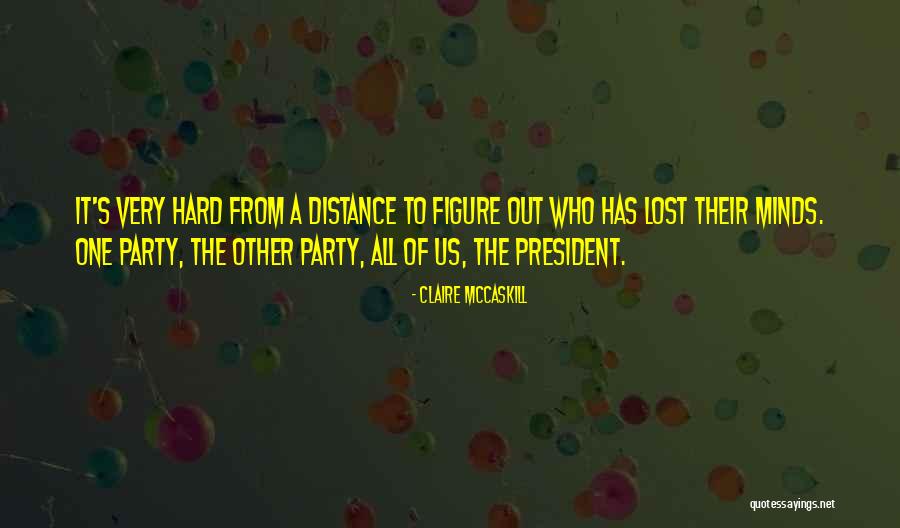 One Mind Quotes By Claire McCaskill One Mind Quotes By Claire McCaskill