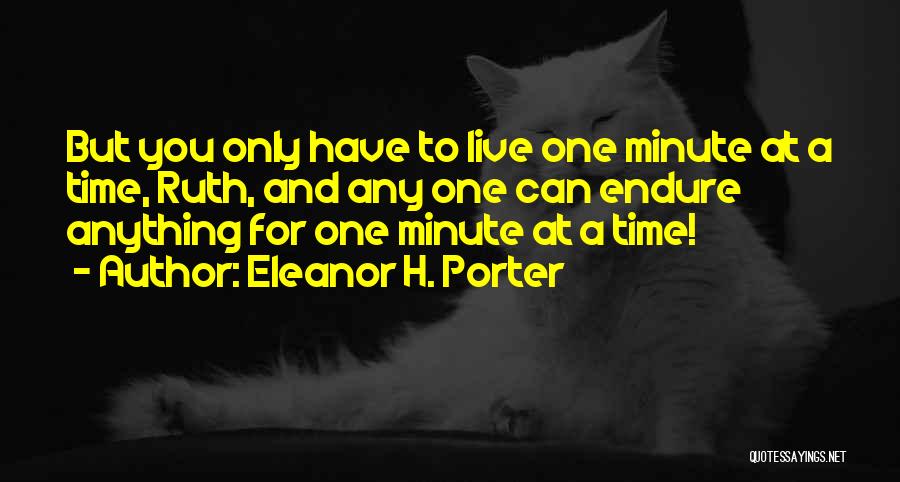 One Minute At A Time Quotes By Eleanor H. Porter