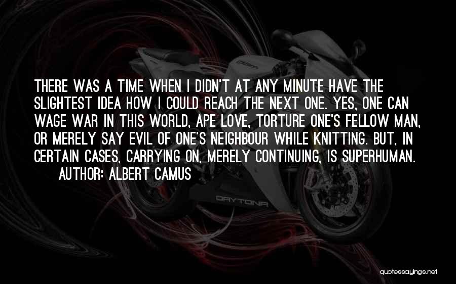One Minute Man Quotes By Albert Camus