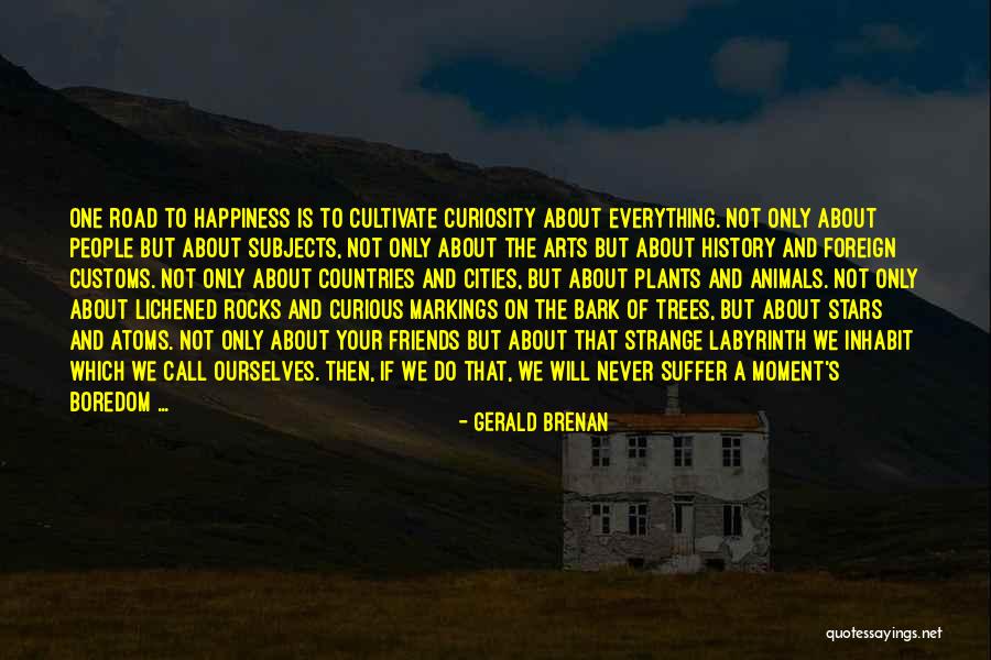 One Moment Your Happy Quotes By Gerald Brenan One Moment Your Happy Quotes By Gerald Brenan