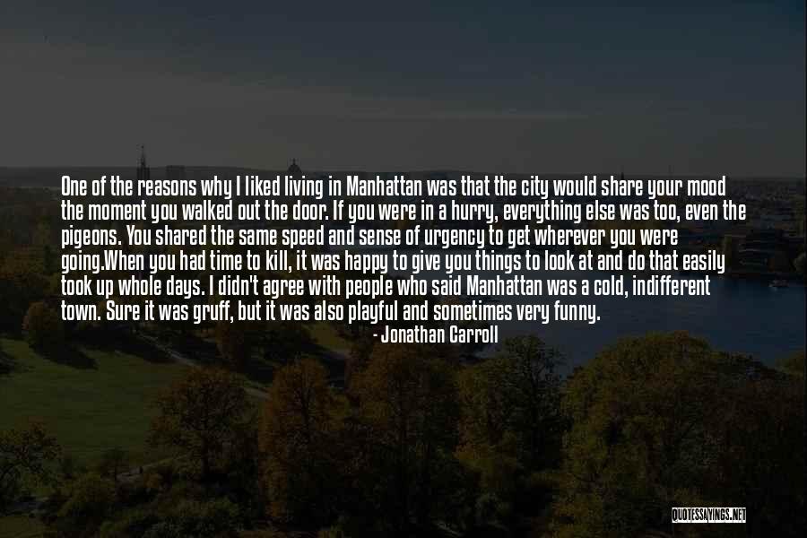 One Moment Your Happy Quotes By Jonathan Carroll One Moment Your Happy Quotes By Jonathan Carroll