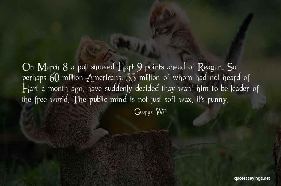 One Month Ago Quotes By George Will One Month Ago Quotes By George Will