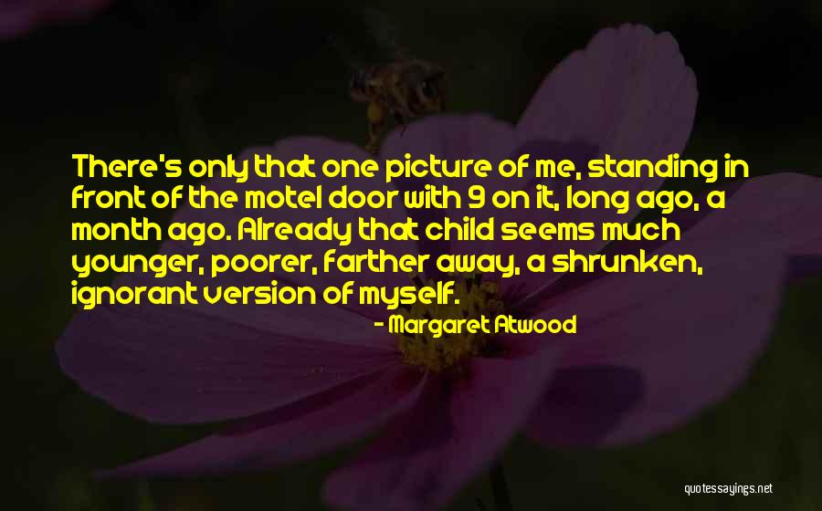 One Month Ago Quotes By Margaret Atwood One Month Ago Quotes By Margaret Atwood