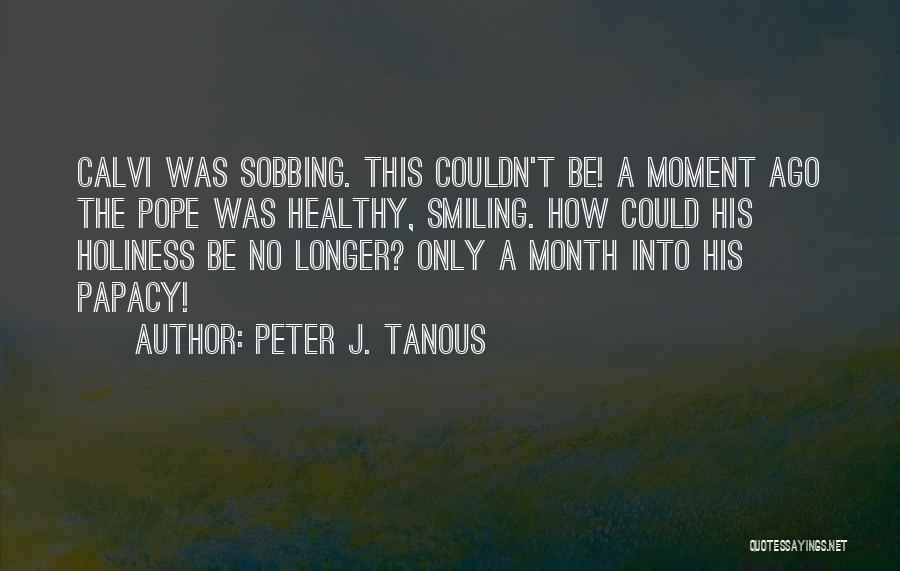 One Month Ago Quotes By Peter J. Tanous