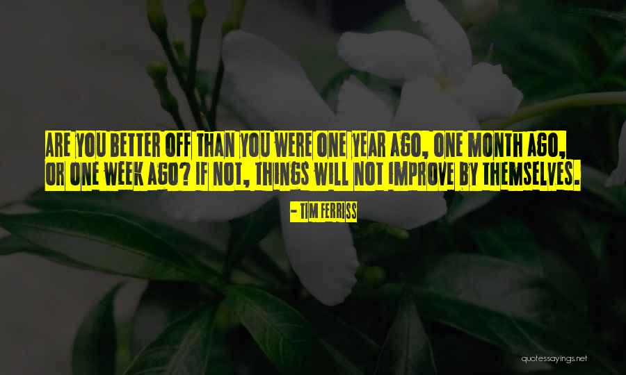 One Month Ago Quotes By Tim Ferriss One Month Ago Quotes By Tim Ferriss