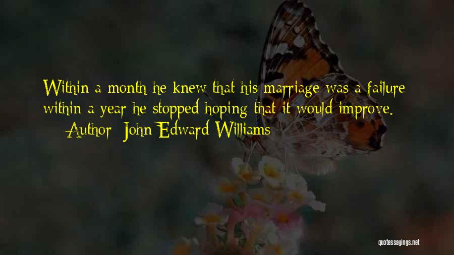 One Month Marriage Quotes By John Edward Williams