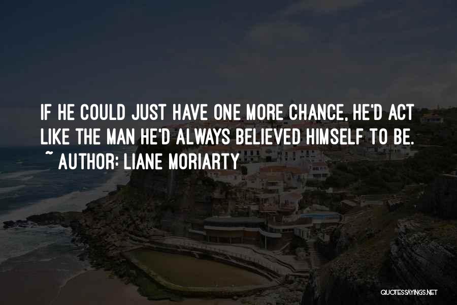 One More Chance Quotes By Liane Moriarty