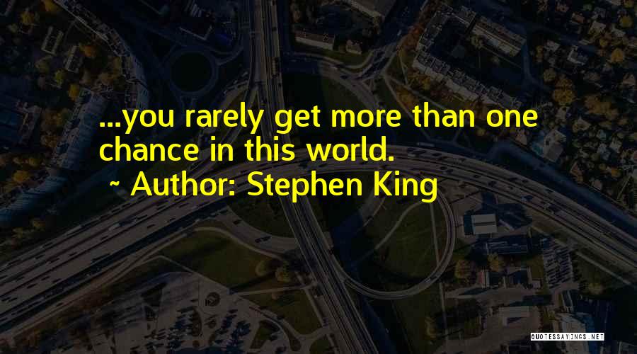 One More Chance Quotes By Stephen King