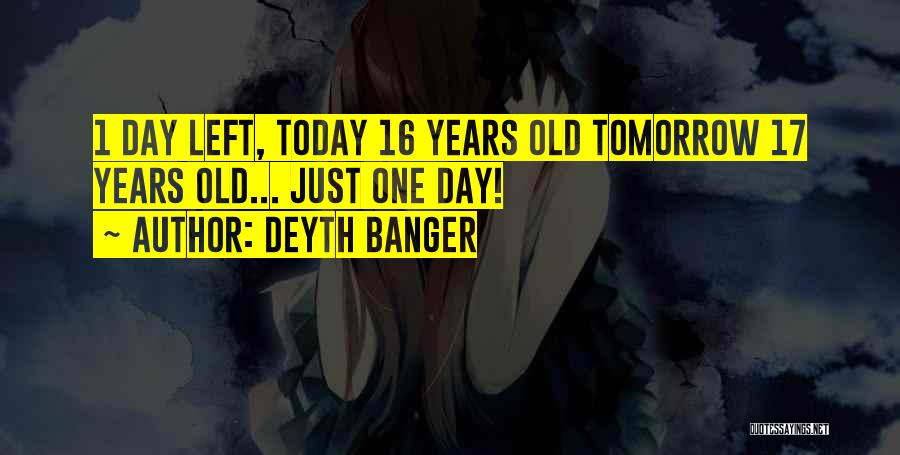 One More Day For My Birthday Quotes By Deyth Banger