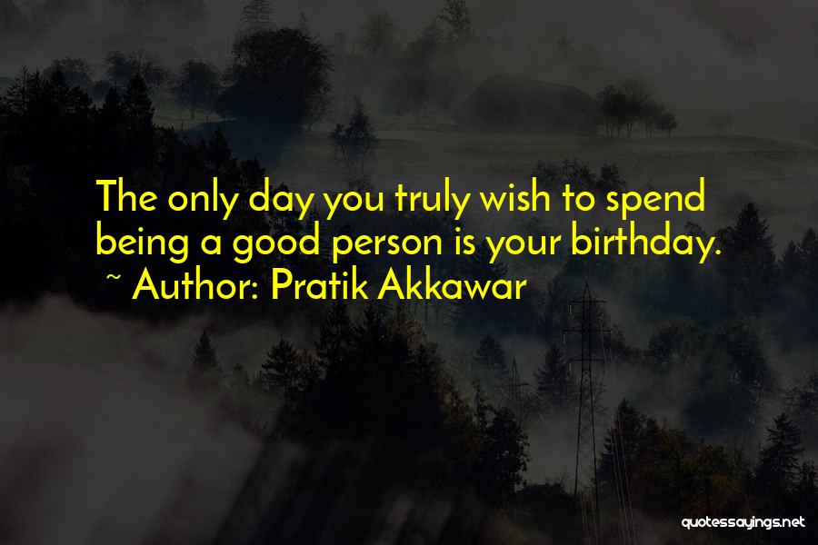 One More Day For My Birthday Quotes By Pratik Akkawar