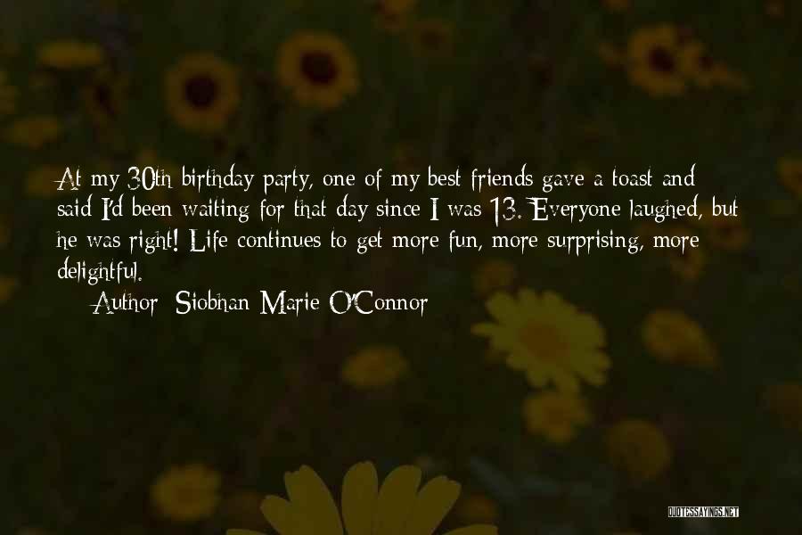 One More Day For My Birthday Quotes By Siobhan-Marie O'Connor