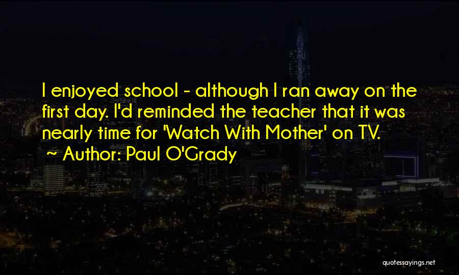 One More Day Of School Quotes By Paul O'Grady