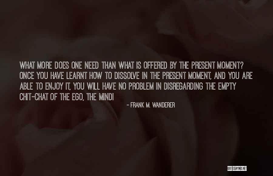 One More Moment Quotes By Frank M. Wanderer One More Moment Quotes By Frank M. Wanderer