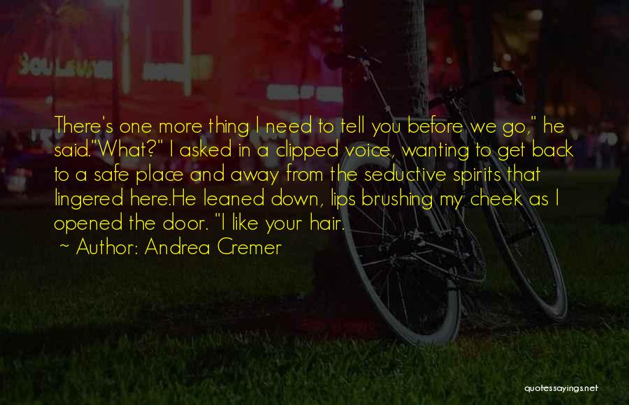 One More Thing Before You Go Quotes By Andrea Cremer