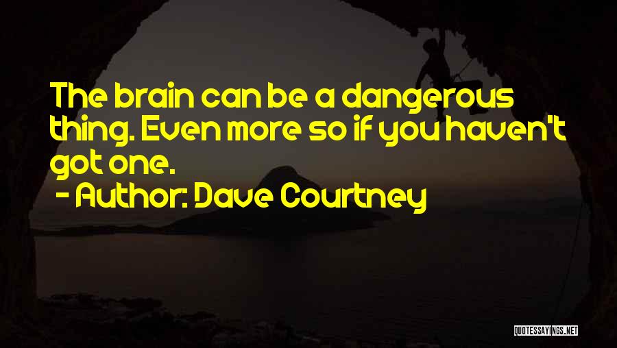 One More Thing Quotes By Dave Courtney