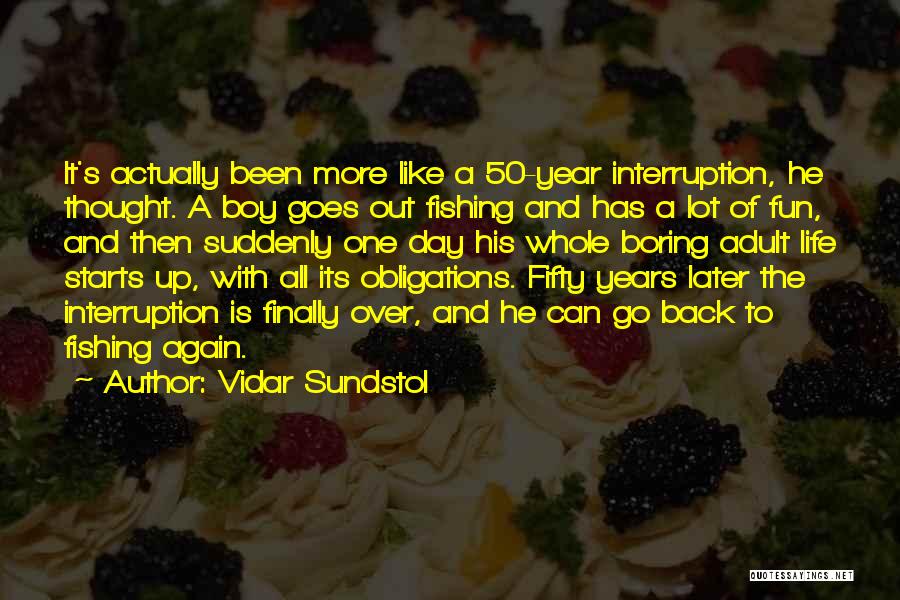 One More Year Of Life Quotes By Vidar Sundstol