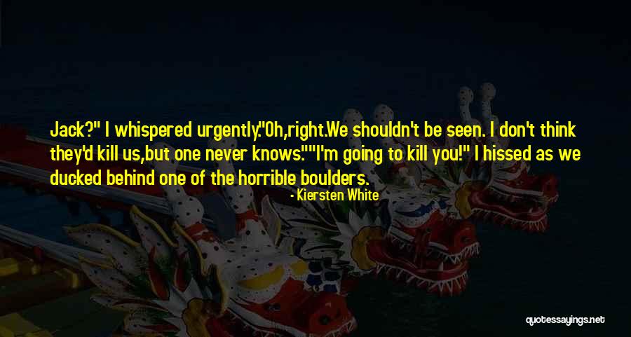 One Never Knows Quotes By Kiersten White One Never Knows Quotes By Kiersten White