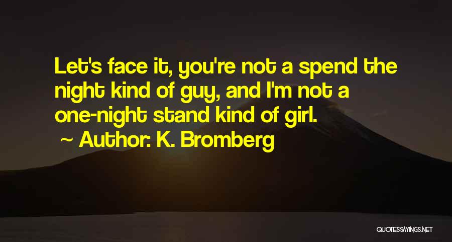 One Night Stand Quotes By K. Bromberg