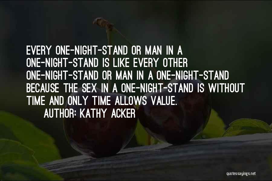 One Night Stand Quotes By Kathy Acker