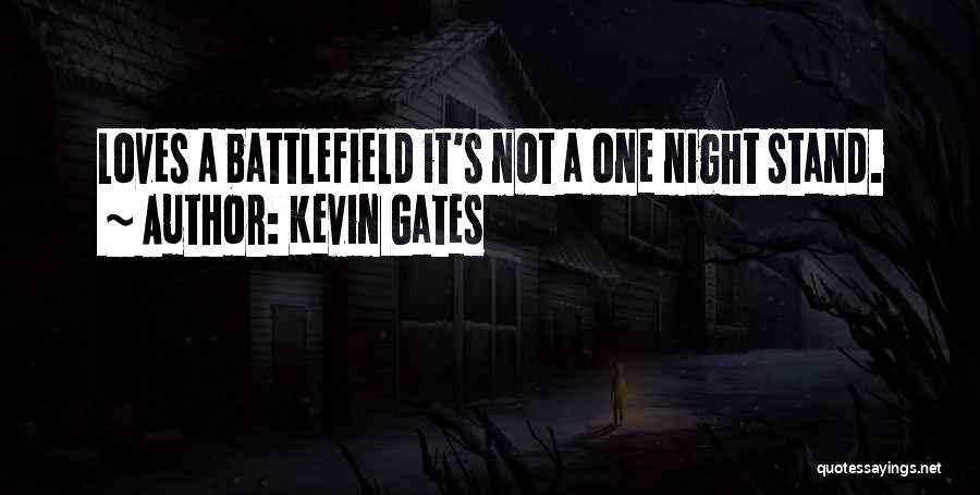 One Night Stand Quotes By Kevin Gates