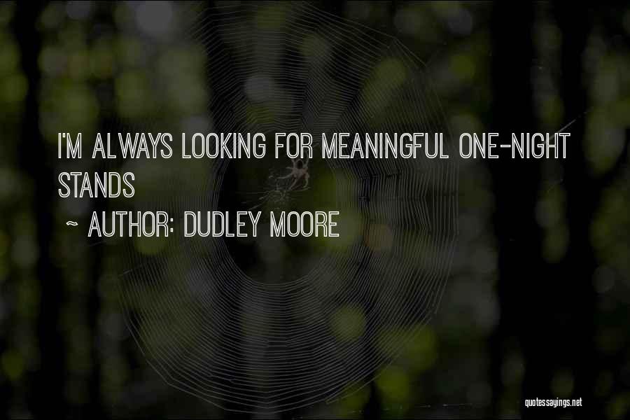 One Night Stands Quotes By Dudley Moore