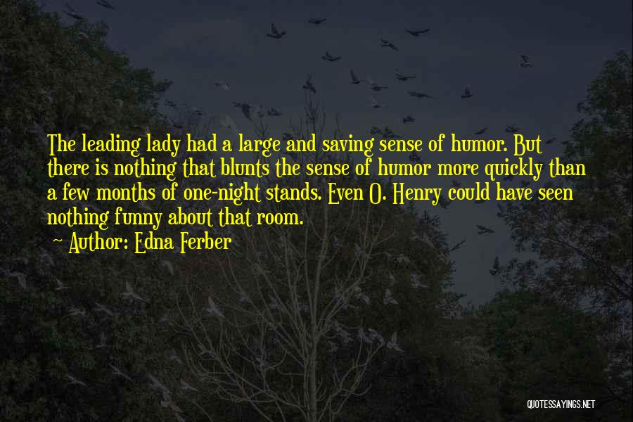 One Night Stands Quotes By Edna Ferber
