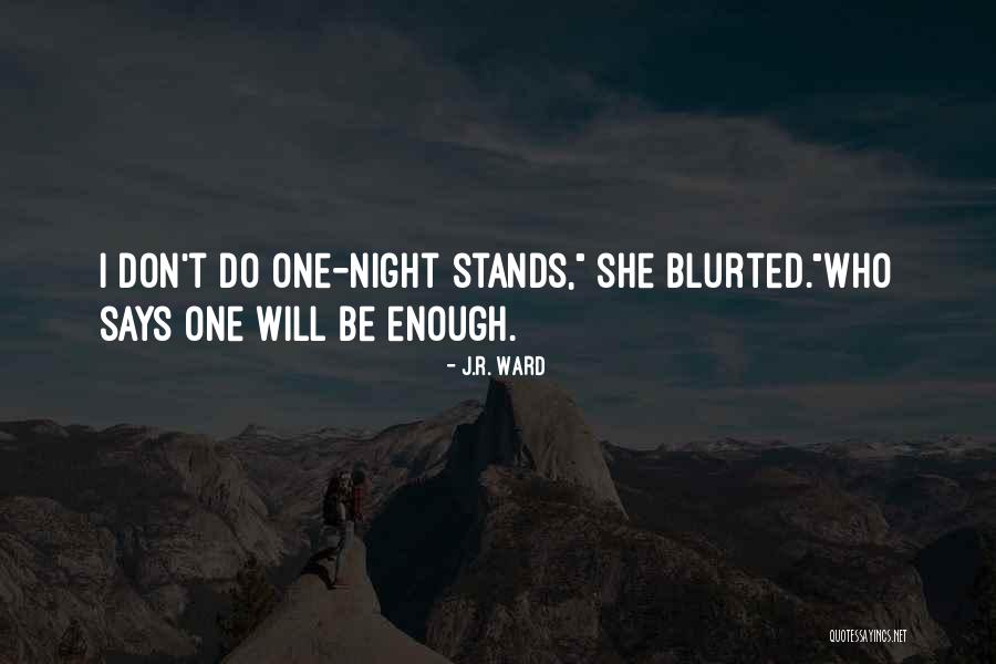 One Night Stands Quotes By J.R. Ward