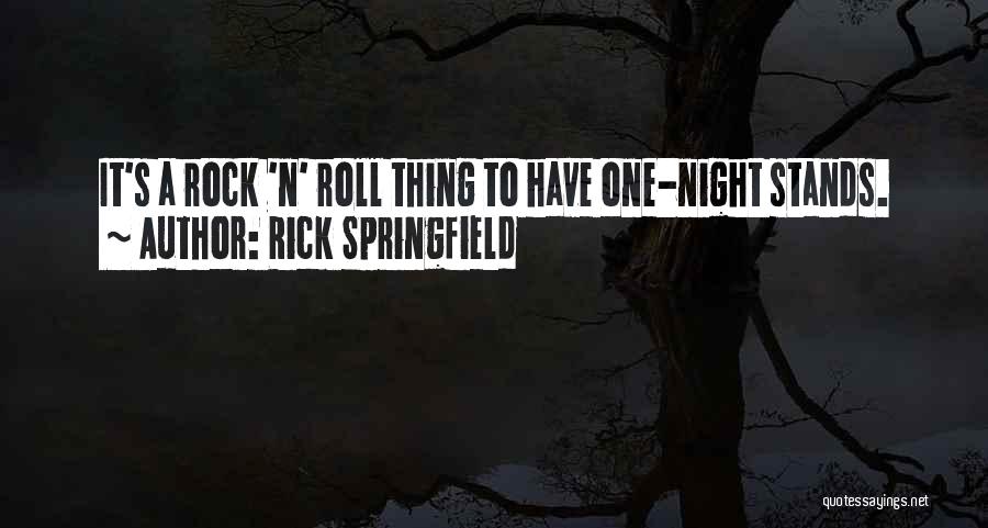 One Night Stands Quotes By Rick Springfield