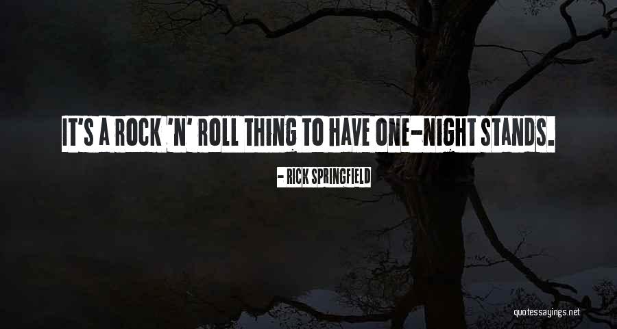 One Night Stands Quotes By Rick Springfield