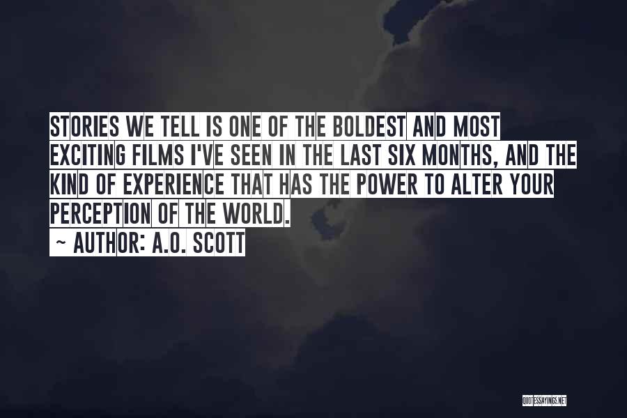 One Of A Kind Experience Quotes By A.O. Scott