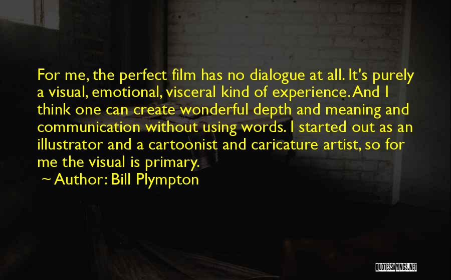 One Of A Kind Experience Quotes By Bill Plympton