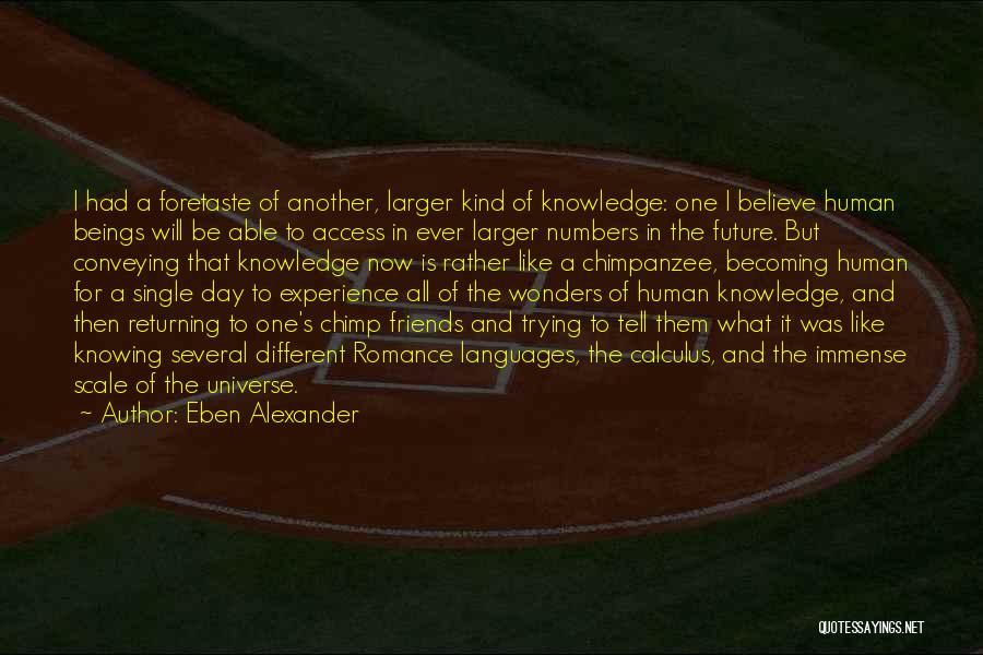 One Of A Kind Experience Quotes By Eben Alexander