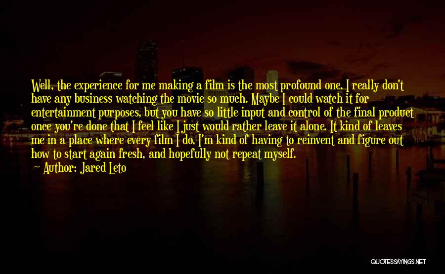 One Of A Kind Experience Quotes By Jared Leto