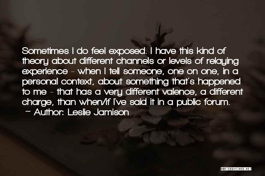 One Of A Kind Experience Quotes By Leslie Jamison