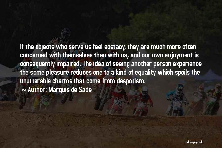 One Of A Kind Experience Quotes By Marquis De Sade