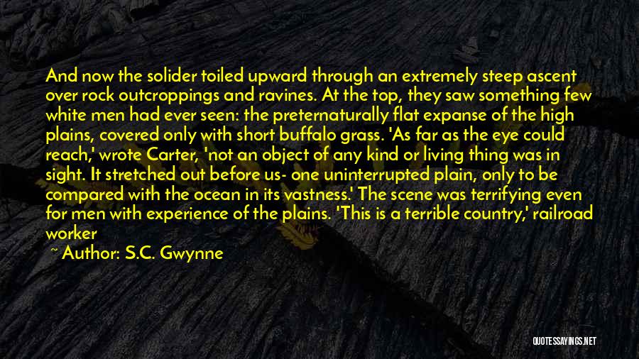 One Of A Kind Experience Quotes By S.C. Gwynne