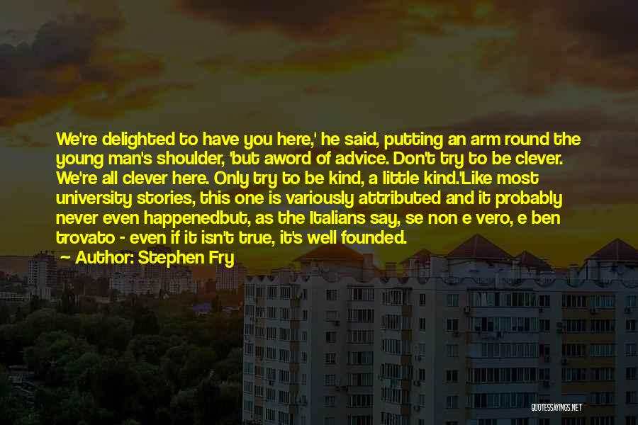 One Of A Kind Man Quotes By Stephen Fry