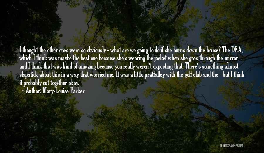 One Of Best Quotes By Mary-Louise Parker