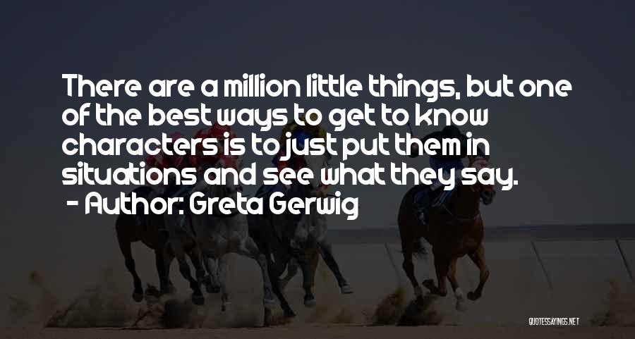 One Of Million Quotes By Greta Gerwig