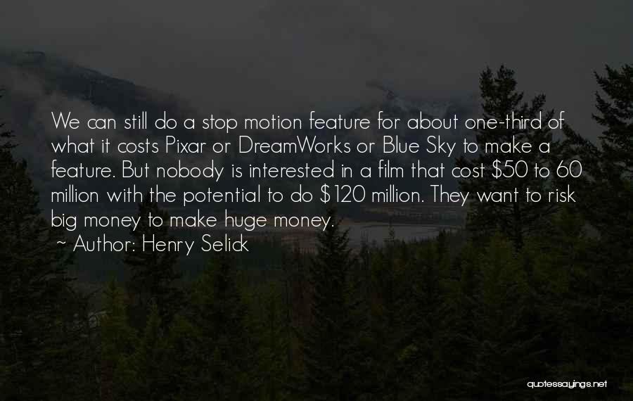One Of Million Quotes By Henry Selick
