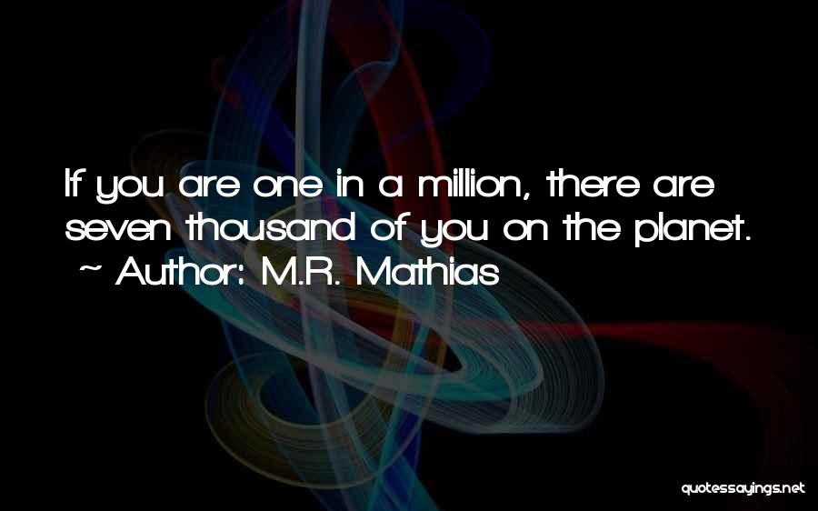 One Of Million Quotes By M.R. Mathias