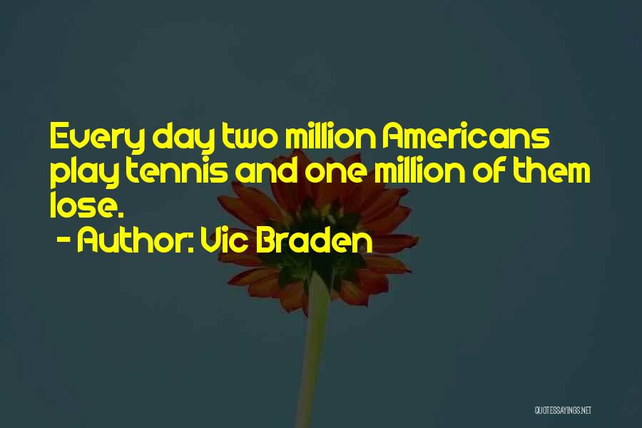 One Of Million Quotes By Vic Braden