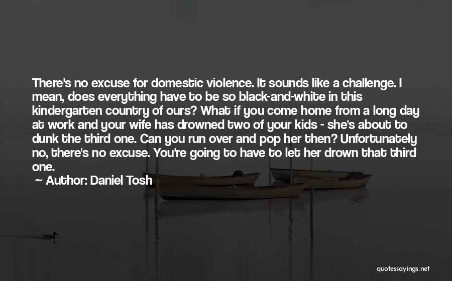 One Of Ours Quotes By Daniel Tosh