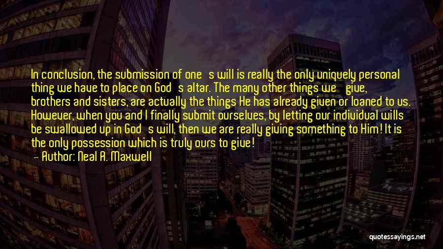 One Of Ours Quotes By Neal A. Maxwell
