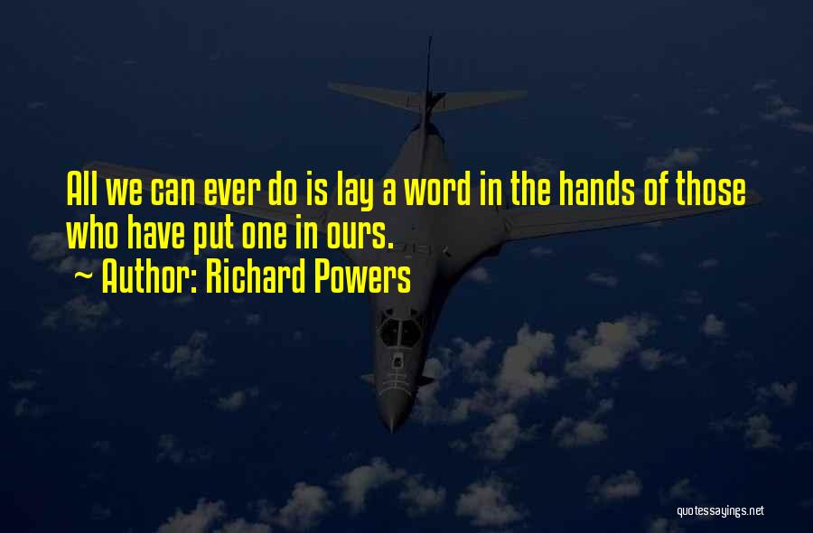 One Of Ours Quotes By Richard Powers