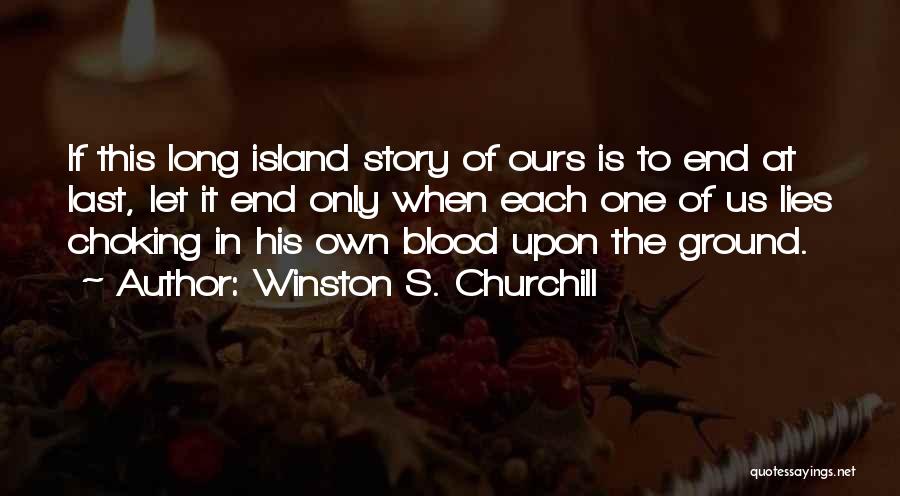 One Of Ours Quotes By Winston S. Churchill